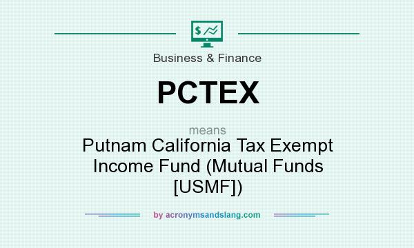 What does PCTEX mean? It stands for Putnam California Tax Exempt Income Fund (Mutual Funds [USMF])