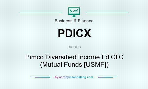 What does PDICX mean? It stands for Pimco Diversified Income Fd Cl C (Mutual Funds [USMF])