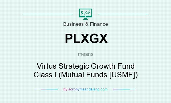 What does PLXGX mean? It stands for Virtus Strategic Growth Fund Class I (Mutual Funds [USMF])