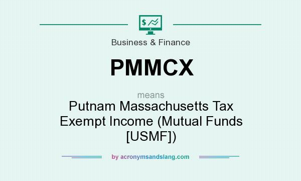 What does PMMCX mean? It stands for Putnam Massachusetts Tax Exempt Income (Mutual Funds [USMF])