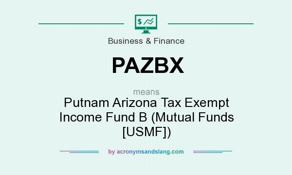 What does PAZBX mean? It stands for Putnam Arizona Tax Exempt Income Fund B (Mutual Funds [USMF])
