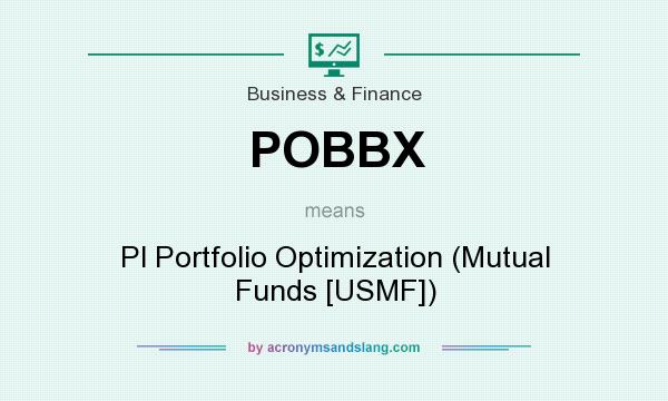 What does POBBX mean? It stands for Pl Portfolio Optimization (Mutual Funds [USMF])