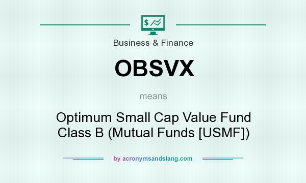 What does OBSVX mean? It stands for Optimum Small Cap Value Fund Class B (Mutual Funds [USMF])