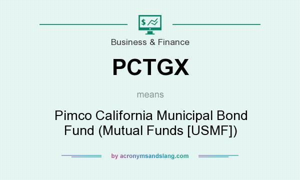 What does PCTGX mean? It stands for Pimco California Municipal Bond Fund (Mutual Funds [USMF])