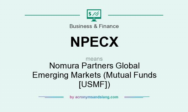 What does NPECX mean? It stands for Nomura Partners Global Emerging Markets (Mutual Funds [USMF])