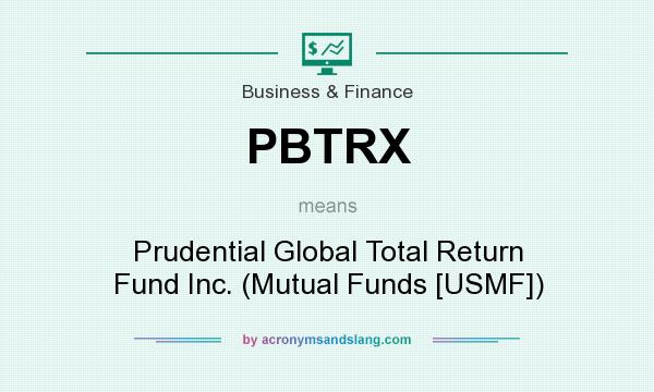 What does PBTRX mean? It stands for Prudential Global Total Return Fund Inc. (Mutual Funds [USMF])