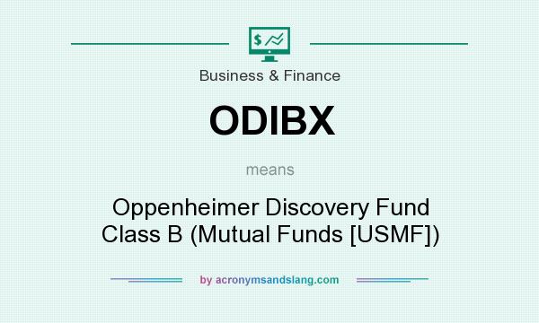 What does ODIBX mean? It stands for Oppenheimer Discovery Fund Class B (Mutual Funds [USMF])