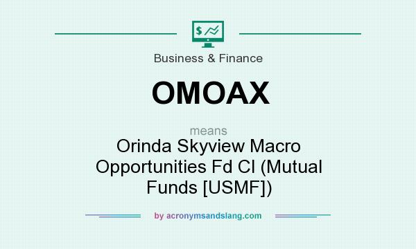 What does OMOAX mean? It stands for Orinda Skyview Macro Opportunities Fd Cl (Mutual Funds [USMF])