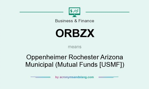 What does ORBZX mean? It stands for Oppenheimer Rochester Arizona Municipal (Mutual Funds [USMF])