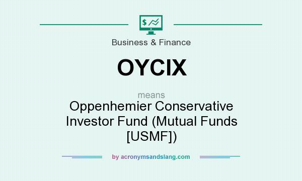 What does OYCIX mean? It stands for Oppenhemier Conservative Investor Fund (Mutual Funds [USMF])