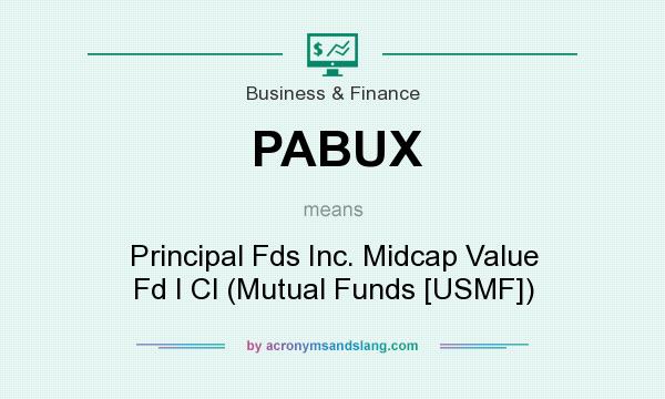 What does PABUX mean? It stands for Principal Fds Inc. Midcap Value Fd I Cl (Mutual Funds [USMF])
