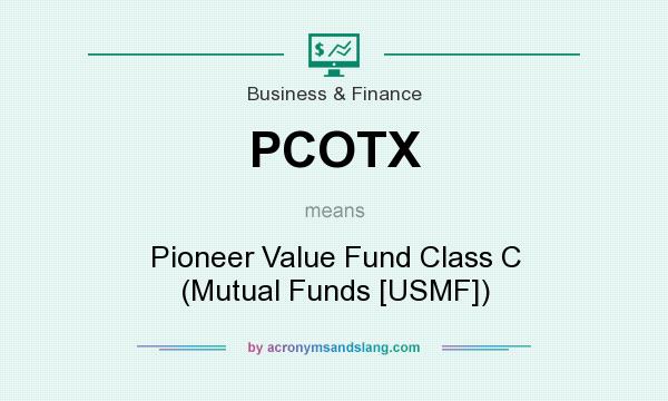 What does PCOTX mean? It stands for Pioneer Value Fund Class C (Mutual Funds [USMF])
