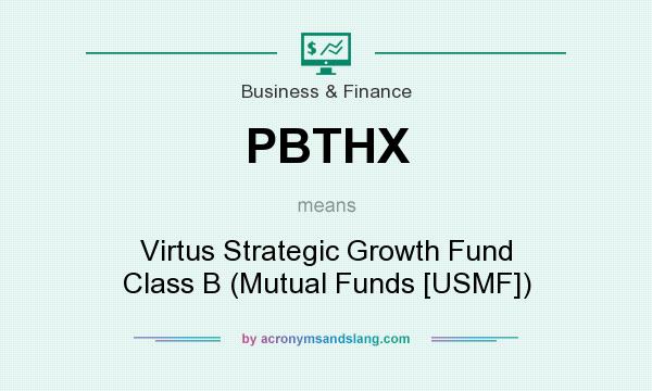 What does PBTHX mean? It stands for Virtus Strategic Growth Fund Class B (Mutual Funds [USMF])