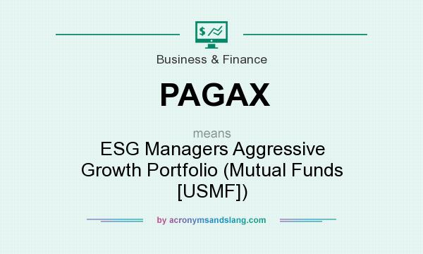 What does PAGAX mean? It stands for ESG Managers Aggressive Growth Portfolio (Mutual Funds [USMF])