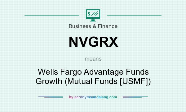 What does NVGRX mean? It stands for Wells Fargo Advantage Funds Growth (Mutual Funds [USMF])