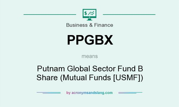 What does PPGBX mean? It stands for Putnam Global Sector Fund B Share (Mutual Funds [USMF])