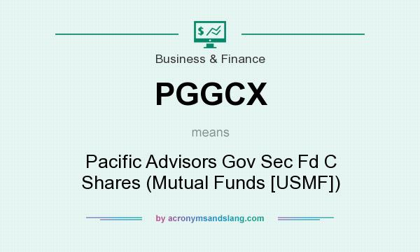 What does PGGCX mean? It stands for Pacific Advisors Gov Sec Fd C Shares (Mutual Funds [USMF])