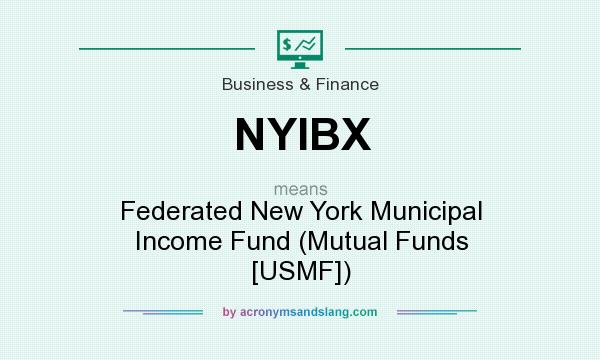 What does NYIBX mean? It stands for Federated New York Municipal Income Fund (Mutual Funds [USMF])