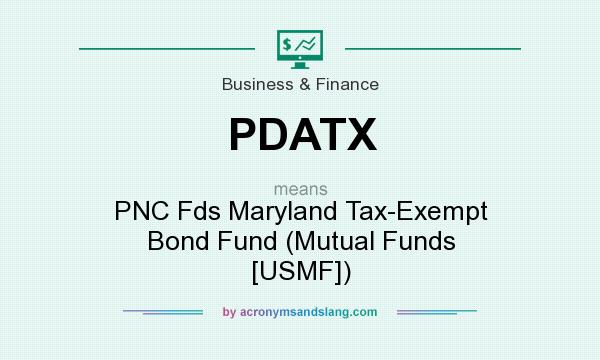 What does PDATX mean? It stands for PNC Fds Maryland Tax-Exempt Bond Fund (Mutual Funds [USMF])