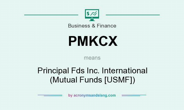 What does PMKCX mean? It stands for Principal Fds Inc. International (Mutual Funds [USMF])