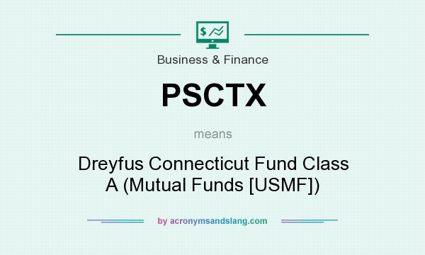 What does PSCTX mean? It stands for Dreyfus Connecticut Fund Class A (Mutual Funds [USMF])