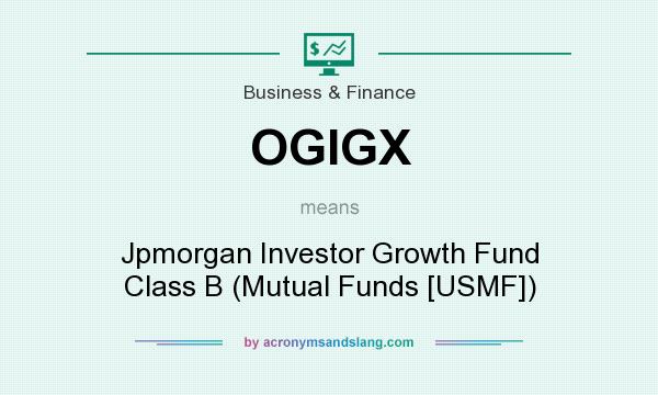 What does OGIGX mean? It stands for Jpmorgan Investor Growth Fund Class B (Mutual Funds [USMF])