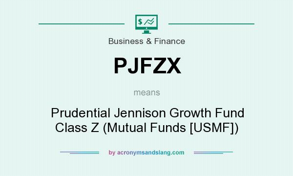 What does PJFZX mean? It stands for Prudential Jennison Growth Fund Class Z (Mutual Funds [USMF])