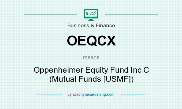 What does OEQCX mean? It stands for Oppenheimer Equity Fund Inc C (Mutual Funds [USMF])