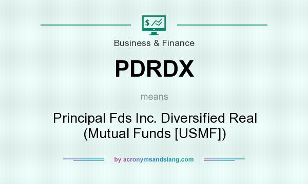 What does PDRDX mean? It stands for Principal Fds Inc. Diversified Real (Mutual Funds [USMF])