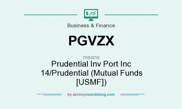 What does PGVZX mean? It stands for Prudential Inv Port Inc 14/Prudential (Mutual Funds [USMF])