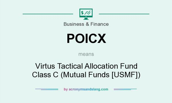 What does POICX mean? It stands for Virtus Tactical Allocation Fund Class C (Mutual Funds [USMF])
