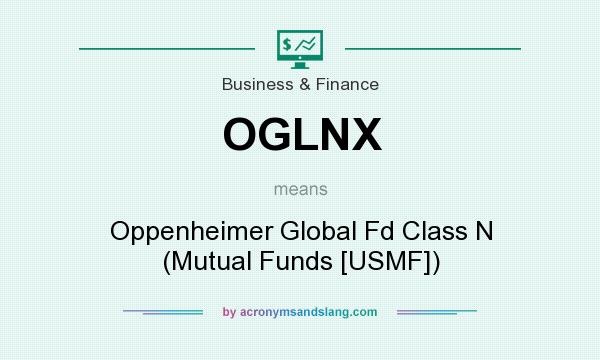 What does OGLNX mean? It stands for Oppenheimer Global Fd Class N (Mutual Funds [USMF])