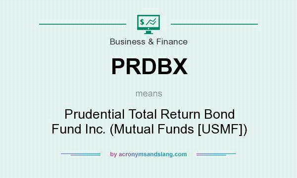 What does PRDBX mean? It stands for Prudential Total Return Bond Fund Inc. (Mutual Funds [USMF])