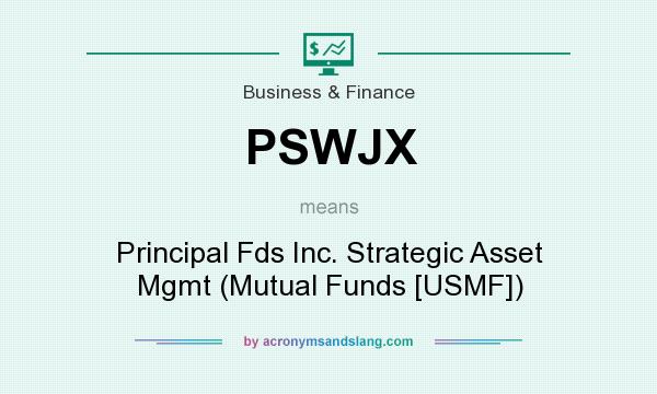 What does PSWJX mean? It stands for Principal Fds Inc. Strategic Asset Mgmt (Mutual Funds [USMF])