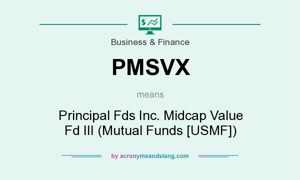 What does PMSVX mean? It stands for Principal Fds Inc. Midcap Value Fd III (Mutual Funds [USMF])