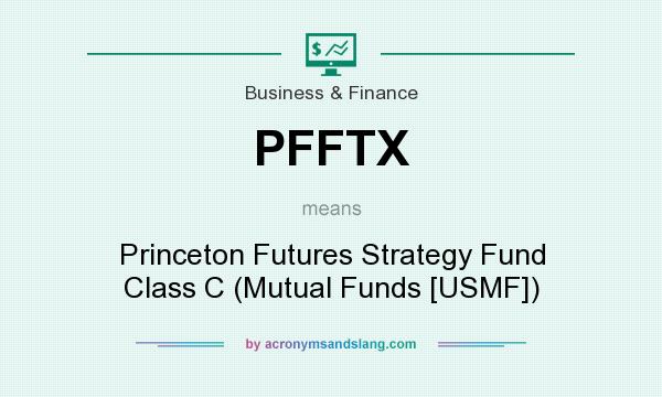 What does PFFTX mean? It stands for Princeton Futures Strategy Fund Class C (Mutual Funds [USMF])