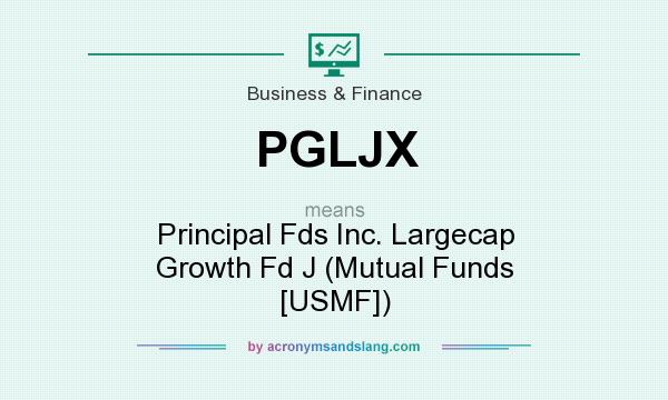 What does PGLJX mean? It stands for Principal Fds Inc. Largecap Growth Fd J (Mutual Funds [USMF])