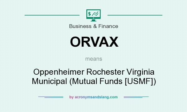 What does ORVAX mean? It stands for Oppenheimer Rochester Virginia Municipal (Mutual Funds [USMF])