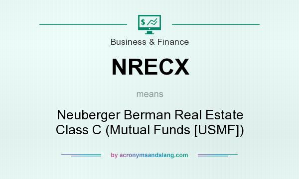 What does NRECX mean? It stands for Neuberger Berman Real Estate Class C (Mutual Funds [USMF])