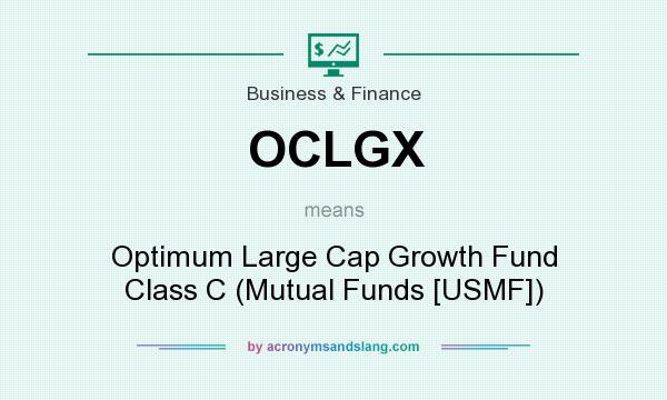 What does OCLGX mean? It stands for Optimum Large Cap Growth Fund Class C (Mutual Funds [USMF])