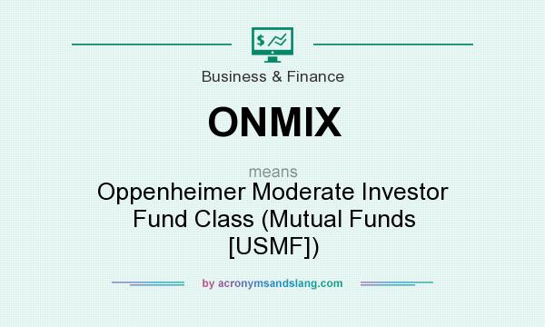 What does ONMIX mean? It stands for Oppenheimer Moderate Investor Fund Class (Mutual Funds [USMF])