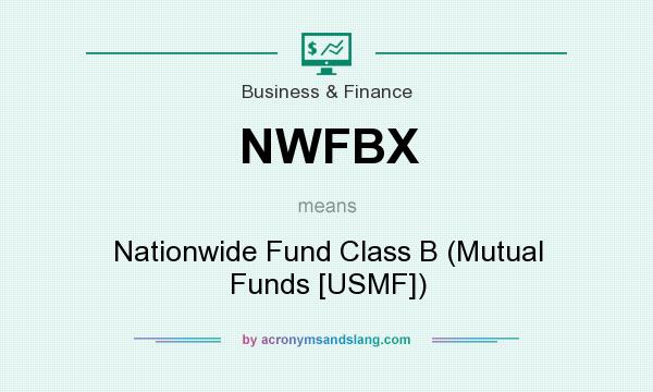 What does NWFBX mean? It stands for Nationwide Fund Class B (Mutual Funds [USMF])