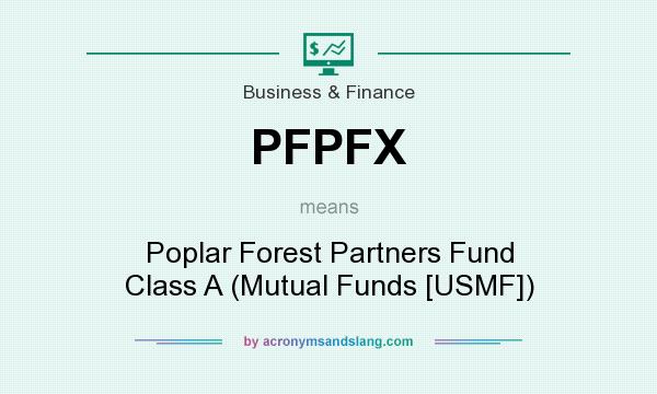 What does PFPFX mean? It stands for Poplar Forest Partners Fund Class A (Mutual Funds [USMF])