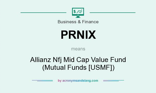 What does PRNIX mean? It stands for Allianz Nfj Mid Cap Value Fund (Mutual Funds [USMF])