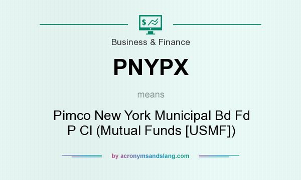 What does PNYPX mean? It stands for Pimco New York Municipal Bd Fd P Cl (Mutual Funds [USMF])