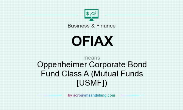 What does OFIAX mean? It stands for Oppenheimer Corporate Bond Fund Class A (Mutual Funds [USMF])