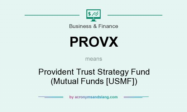 What does PROVX mean? It stands for Provident Trust Strategy Fund (Mutual Funds [USMF])