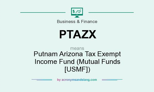 What does PTAZX mean? It stands for Putnam Arizona Tax Exempt Income Fund (Mutual Funds [USMF])