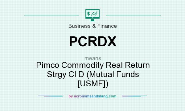 What does PCRDX mean? It stands for Pimco Commodity Real Return Strgy Cl D (Mutual Funds [USMF])