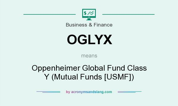 What does OGLYX mean? It stands for Oppenheimer Global Fund Class Y (Mutual Funds [USMF])